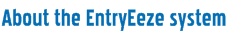 About the Entryeeze System